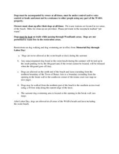 Dogs must be accompanied by owner at all times, must be under control (active voice control or leash) and must not be a nuisance to other people using any part of the WABA property. Owners must clean up after their dogs 