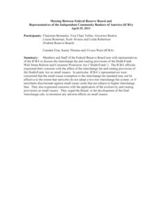 Meeting Between Federal Reserve Board and Representatives of the Independent Community Bankers of America (ICBA) April 29, 2011 Participants: Chairman Bernanke, Vice Chair Yellen, Governor Raskin, Louise Roseman, Scott A