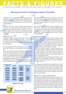 FA C T S & F I G U R E S E U RO P E A N N E T WO R K F O R WO R K P L AC E H E A LT H P RO M OT I O N ( E N W H P ) Making the Case for Workplace Health Promotion 