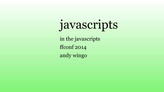 javascripts in the javascripts ffconf 2014 andy wingo  the