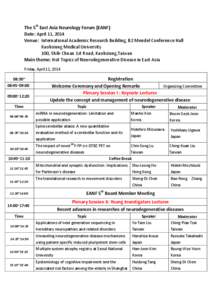 The 5th East Asia Neurology Forum (EANF) Date: April 11, 2014 Venue: International Academic Research Building, B2 Mendel Conference Hall Kaohsiung Medical University 100, Shih-Chuan 1st Road, Kaohsiung,Taiwan Main theme: