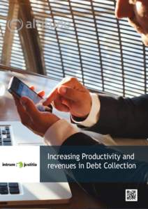 Increasing Productivity and revenues in Debt Collection Intrum Justitia Iberia Increasing Productivity and Revenues in Debt Collection