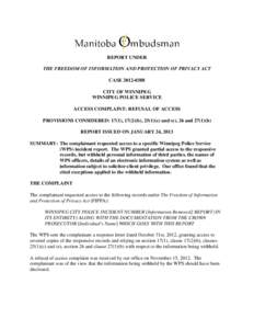 REPORT UNDER THE FREEDOM OF INFORMATION AND PROTECTION OF PRIVACY ACT CASE[removed]CITY OF WINNIPEG WINNIPEG POLICE SERVICE ACCESS COMPLAINT: REFUSAL OF ACCESS