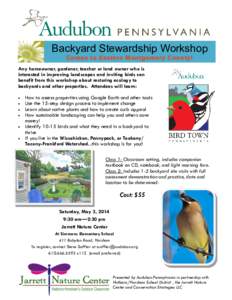 Backyard Stewardship Workshop Comes to Eastern Montgomery County! Any homeowner, gardener, teacher or land owner who is interested in improving landscapes and inviting birds can benefit from this workshop about restoring