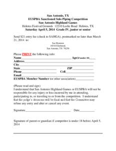 San Antonio, TX EUSPBA Sanctioned Solo Piping Competition San Antonio Highland Games Helotes Festival Grounds[removed]Leslie Road Helotes, TX Saturday April 5, 2014 Grade IV, junior or senior Send $21 entry fee (check to S