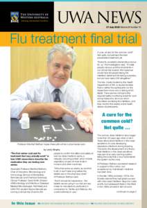 UWA  NEWS 27 July 2009 Volume 28 Number 10 Flu treatment final trial A cure, at last, for the common cold? Not quite, but perhaps the best