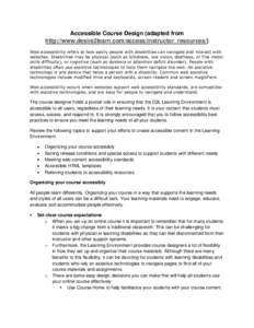 Accessible Course Design (adapted from http://www.desire2learn.com/access/instructor_resources/) Web accessibility refers to how easily people with disabilities can navigate and interact with websites. Disabilities may b