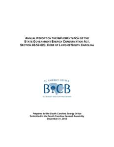 ANNUAL REPORT ON THE IMPLEMENTATION OF THE STATE GOVERNMENT ENERGY CONSERVATION ACT, SECTION[removed], CODE OF LAWS OF SOUTH CAROLINA Prepared by the South Carolina Energy Office Submitted to the South Carolina General 