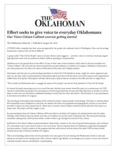 Effort seeks to give voice to everyday Oklahomans Our Views Citizen Cabinet exercise getting started The Oklahoman Editorial | Published: August 28, 2014 CITIZENS often complain that their voices are ignored by the peopl