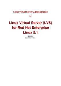 Linux Virtual Server Administration 5.1 Linux Virtual Server (LVS) for Red Hat Enterprise Linux 5.1