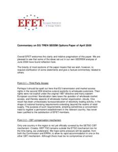 Commentary on DG TREN SEEEM Options Paper of April[removed]Overall EFET welcomes the clarity and relative pragmatism of this paper. We are pleased to see that some of the ideas set out in our own SEEREM analysis of June 20