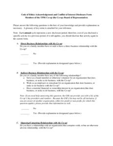 Code of Ethics Acknowledgement and Conflict of Interest Disclosure Form Members of the TPSS Co-op (the Co-op) Board of Representatives Please answer the following questions to the best of your knowledge and provide expla