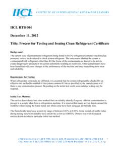IICL RTB 004 December 11, 2012 Title: Process for Testing and Issuing Clean Refrigerant Certificate Background The current issue of contaminated refrigerants being found in R134a refrigerated container machines has promp