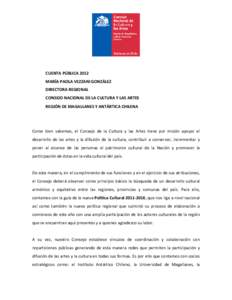 CUENTA PÚBLICA 2012 MARÍA PAOLA VEZZANI GONZÁLEZ DIRECTORA REGIONAL CONSEJO NACIONAL DE LA CULTURA Y LAS ARTES REGIÓN DE MAGALLANES Y ANTÁRTICA CHILENA