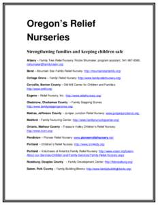 Oregon’s Relief  Nurseries Strengthening families and keeping children safe Albany – Family Tree Relief Nursery: Nicole Shumaker, program assistant, 541­967­6580,  [removed]   Bend 