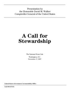 GAO-08-371CG A Call For Stewardship - The National Press Club, Washington D.C., December 17, 2007