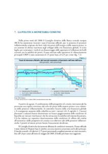 7.  LA POLITICA MONETARIA COMUNE Nella prima metà del 2008 il Consiglio direttivo della Banca centrale europea (BCE) ha mantenuto invariati i tassi d’interesse ufficiali, pur in presenza di pressioni inflazionistich