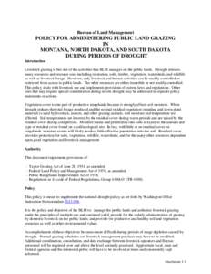 Bureau of Land Management  POLICY FOR ADMINISTERING PUBLIC LAND GRAZING IN MONTANA, NORTH DAKOTA, AND SOUTH DAKOTA DURING PERIODS OF DROUGHT