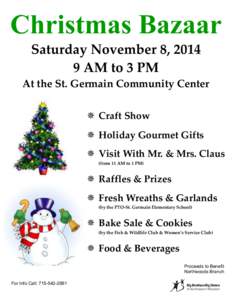 Christmas Bazaar Saturday November 8, [removed]AM to 3 PM At the St. Germain Community Center  Craft Show  Holiday Gourmet Gifts