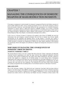 PART II: TODAY’S ARMED FORCES Managing the Consequences of Domestic Weapons of Mass Destruction Incidents CHAPTER 7 MANAGING THE CONSEQUENCES OF DOMESTIC WEAPONS OF MASS DESTRUCTION INCIDENTS