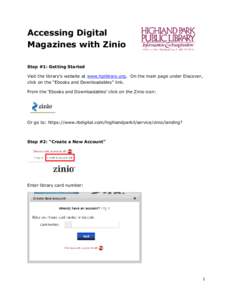 Accessing Digital Magazines with Zinio Step #1: Getting Started Visit the library’s website at www.hplibrary.org. On the main page under Discover, click on the “Ebooks and Downloadables” link. From the ‘Ebooks an