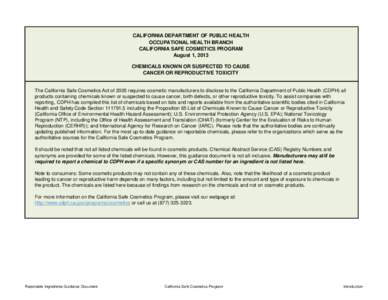 CALIFORNIA DEPARTMENT OF PUBLIC HEALTH OCCUPATIONAL HEALTH BRANCH CALIFORNIA SAFE COSMETICS PROGRAM August 1, 2013 CHEMICALS KNOWN OR SUSPECTED TO CAUSE CANCER OR REPRODUCTIVE TOXICITY