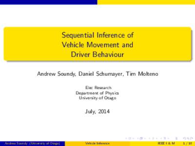 Sequential Inference of Vehicle Movement and Driver Behaviour Andrew Soundy, Daniel Schumayer, Tim Molteno Elec Research Department of Physics