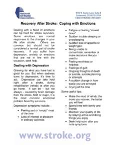 Recovery After Stroke: Coping with Emotions Dealing with a flood of emotions can be hard for stroke survivors. Some emotions are normal responses to the changes in your life after stroke.