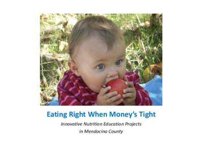 Eating Right When Money’s Tight Innovative Nutrition Education Projects in Mendocino County Who We Are • Community Outreach Unit
