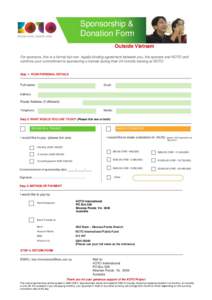 Sponsorship & Donation Form Outside Vietnam For sponsors, this is a formal but non- legally binding agreement between you, the sponsor and KOTO and confirms your commitment to sponsoring a trainee during their 24 months 