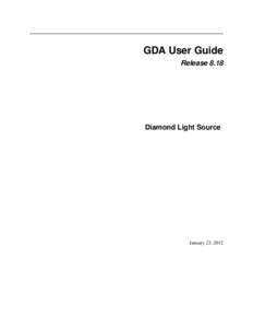GDA User Guide Release 8.18 Diamond Light Source  January 23, 2012