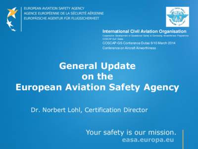 International Civil Aviation Organisation Cooperative Development of Operational Safety & Continuing Airworthiness Programme COSCAP-Gulf States COSCAP-GS Conference Dubai 9/10 March 2014 Conference on Aircraft Airworthin