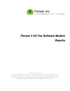 Floreat V.XX Fax Software Modem Results © 2005, Floreat, Inc. USA This document contains information that is proprietary and confidential property of Floreat, Inc. The recipient may not disclose to others, copy, or repr