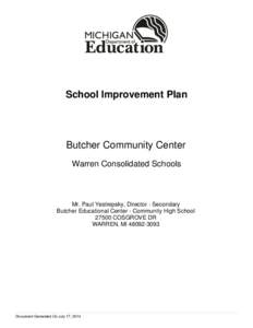 School Improvement Plan  Butcher Community Center Warren Consolidated Schools  Mr. Paul Yestrepsky, Director - Secondary