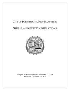 CITY OF PORTSMOUTH, NEW HAMPSHIRE  SITE PLAN REVIEW REGULATIONS Adopted by Planning Board: December 17, 2009 Amended: December 18, 2014
