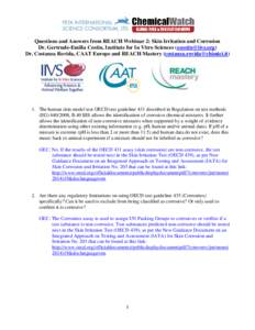Questions and Answers from REACH Webinar 2: Skin Irritation and Corrosion Dr. Gertrude-Emilia Costin, Institute for In Vitro Sciences () Dr. Costanza Rovida, CAAT Europe and REACH Mastery (costanza.rovida