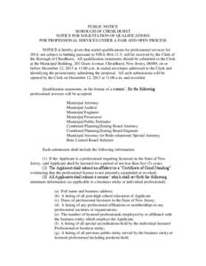 PUBLIC NOTICE BOROUGH OF CHESILHURST NOTICE FOR SOLICITATION OF QUALIFICATIONS FOR PROFESSIONAL SERVICES UNDER A FAIR AND OPEN PROCESS NOTICE is hereby given that sealed qualifications for professional services for 2014,