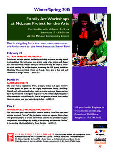 Winter/Spring 2015 Family Art Workshops at McLean Project for the Arts For families with children 4 – 8 yrs Saturdays 10 – 11:30 am At the McLean Community Center