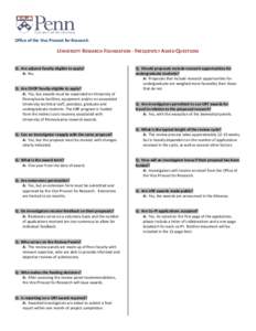 Office of the Vice Provost for Research  UNIVERSITY RESEARCH FOUNDATION - FREQUENTLY ASKED QUESTIONS Q: Are adjunct faculty eligible to apply? A: No. Q: Are CHOP faculty eligible to apply?