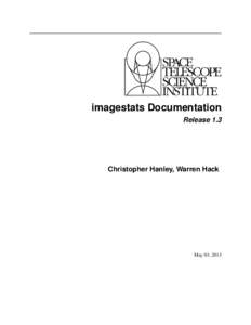 imagestats Documentation Release 1.3 Christopher Hanley, Warren Hack  May 03, 2013