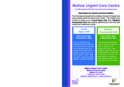 Mallow General Hospital – Services Available  Mallow Urgent Care Centre Services delivered at Mallow General Hospital are being reorganised to ensure that safe and quality services continue to be delivered. The vast ma