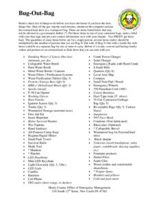 Bug-Out-Bag Build a check list of things to do before you leave the house if you have the time, things like: Shut off the gas, trip the main breaker, shutdown the computer and put the external hard drive in a waterproof 