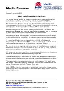 Media Release Monday 18 November 2013 Bikers take HIV message to the streets Port Kembla Hospital staff are set to lead the charge on a 700 kilometre road trip next week aimed at promoting awareness of HIV, in the lead u