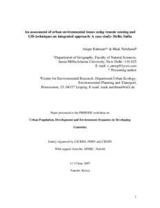 An assessment of urban environmental issues using remote sensing and GIS techniques an integrated approach: A case study: Delhi, India Atiqur Rahman¹* & Maik Netzband² ¹Department of Geography, Faculty of Natural Scie