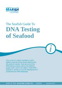 The Seafish Guide To  DNA Testing of Seafood  This is one of a series of guides in which