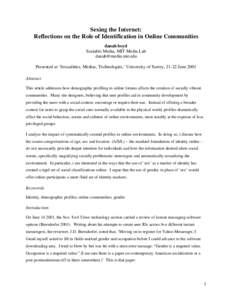 Sexing the Internet: Reflections on the Role of Identification in Online Communities danah boyd Sociable Media, MIT Media Lab [removed] Presented at ‘Sexualities, Medias, Technologies,’ University of Surrey