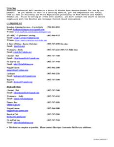 Catering Harrigan Centennial Hall maintains a State Of Alaska Food Service Permit for use by our patrons. If you choose to utilize a Catering Service, you are responsible for hiring them as well as following all State Re