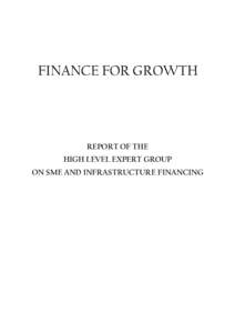 FINANCE FOR GROWTH  REPORT OF THE HIGH LEVEL EXPERT GROUP ON SME AND INFRASTRUCTURE FINANCING