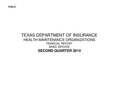 PUBLIC  TEXAS DEPARTMENT OF INSURANCE HEALTH MAINTENANCE ORGANIZATIONS FINANCIAL REPORT BASIC SERVICE