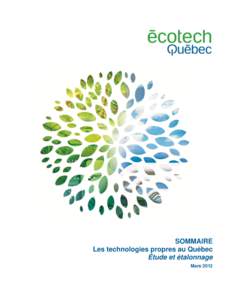 SOMMAIRE Les technologies propres au Québec Étude et étalonnage Mars 2012  Cette étude a été rendue possible grâce à la collaboration de la Caisse de dépôt et placement du Québec.